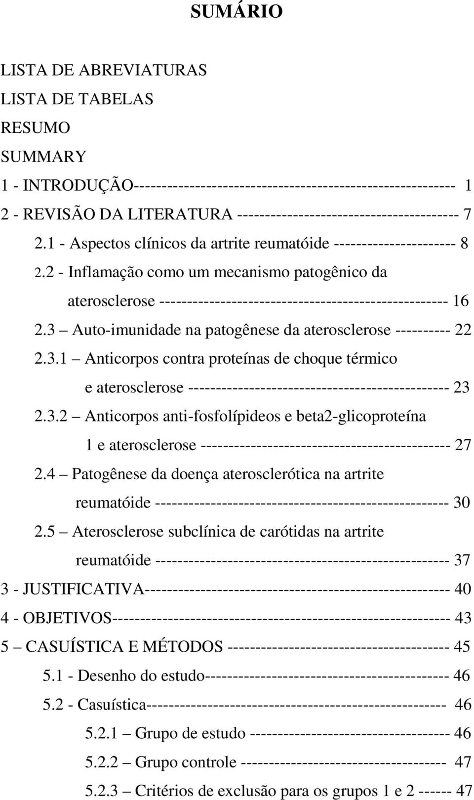 2 - Inflamação como um mecanismo patogênico da aterosclerose ---------------------------------------------------- 16 2.3 