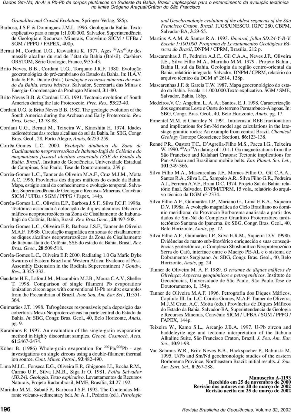 000. Salvadr, Superintendência de Gelgia e Recurss Minerais, Cnvêni SICM / UFBa / SGM / PPPG / FAPEX, 400p. Bernat M., Crdani U.G., Kawashita K. 1977.