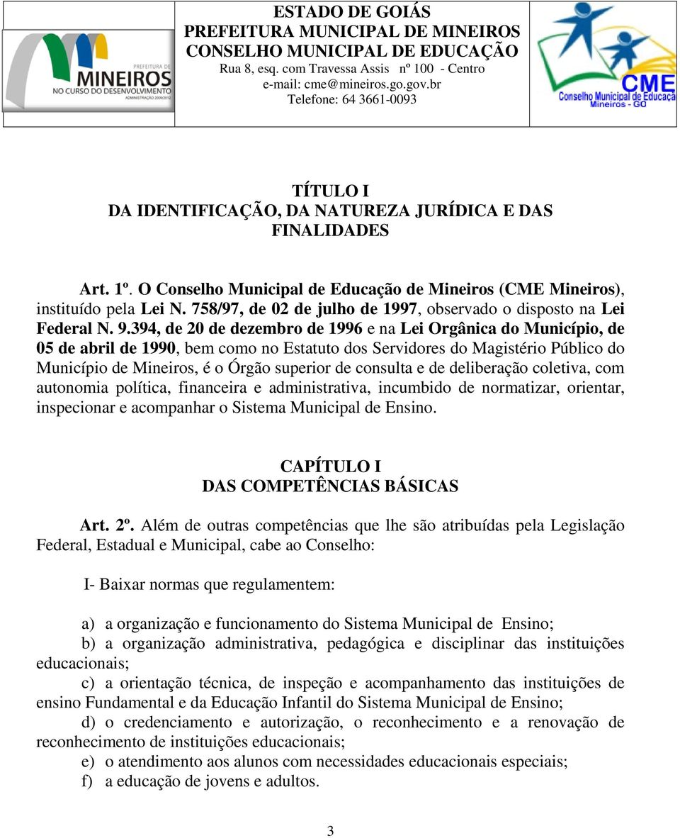 758/97, de 02 de julho de 1997, observado o disposto na Lei Federal N. 9.