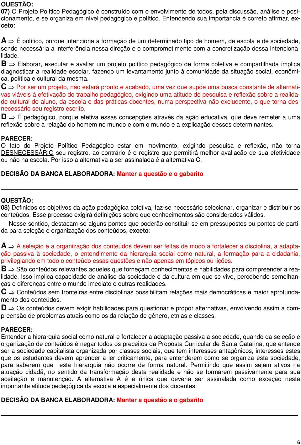 direção e o comprometimento com a concretização dessa intencionalidade.