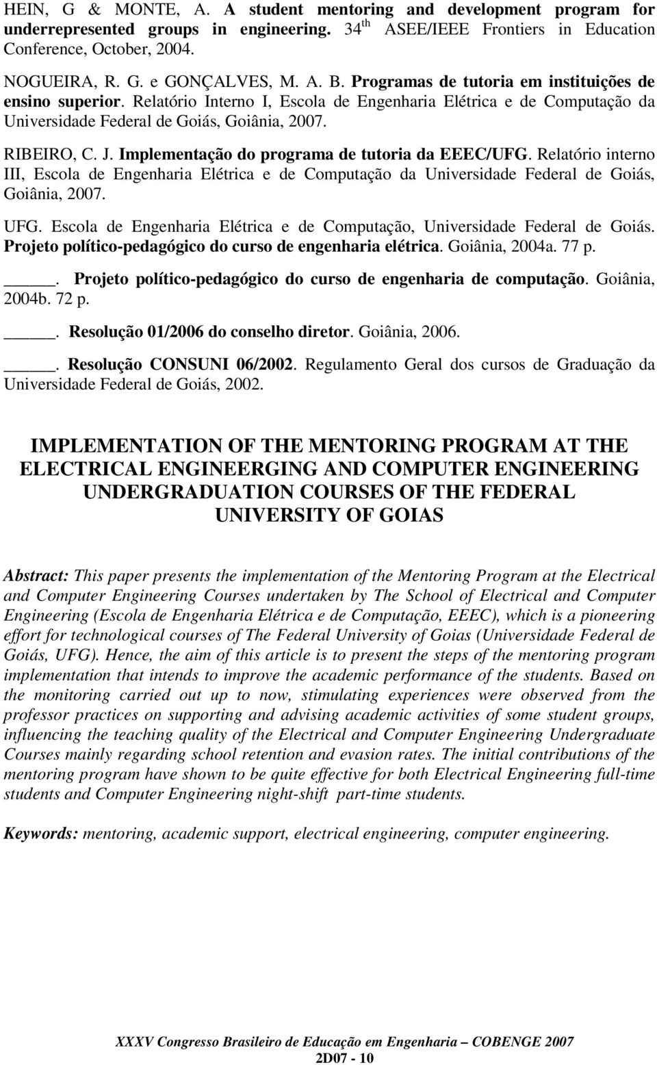 Implementação do programa de tutoria da EEEC/UFG. Relatório interno III, Escola de Engenharia Elétrica e de Computação da Universidade Federal de Goiás, Goiânia, 2007. UFG.