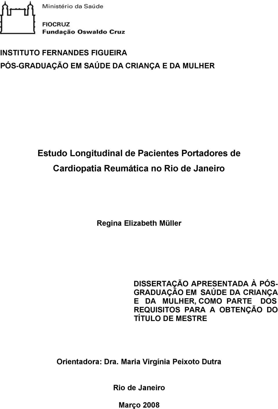 DISSERTAÇÃO APRESENTADA À PÓS- GRADUAÇÃO EM SAÚDE DA CRIANÇA E DA MULHER, COMO PARTE DOS