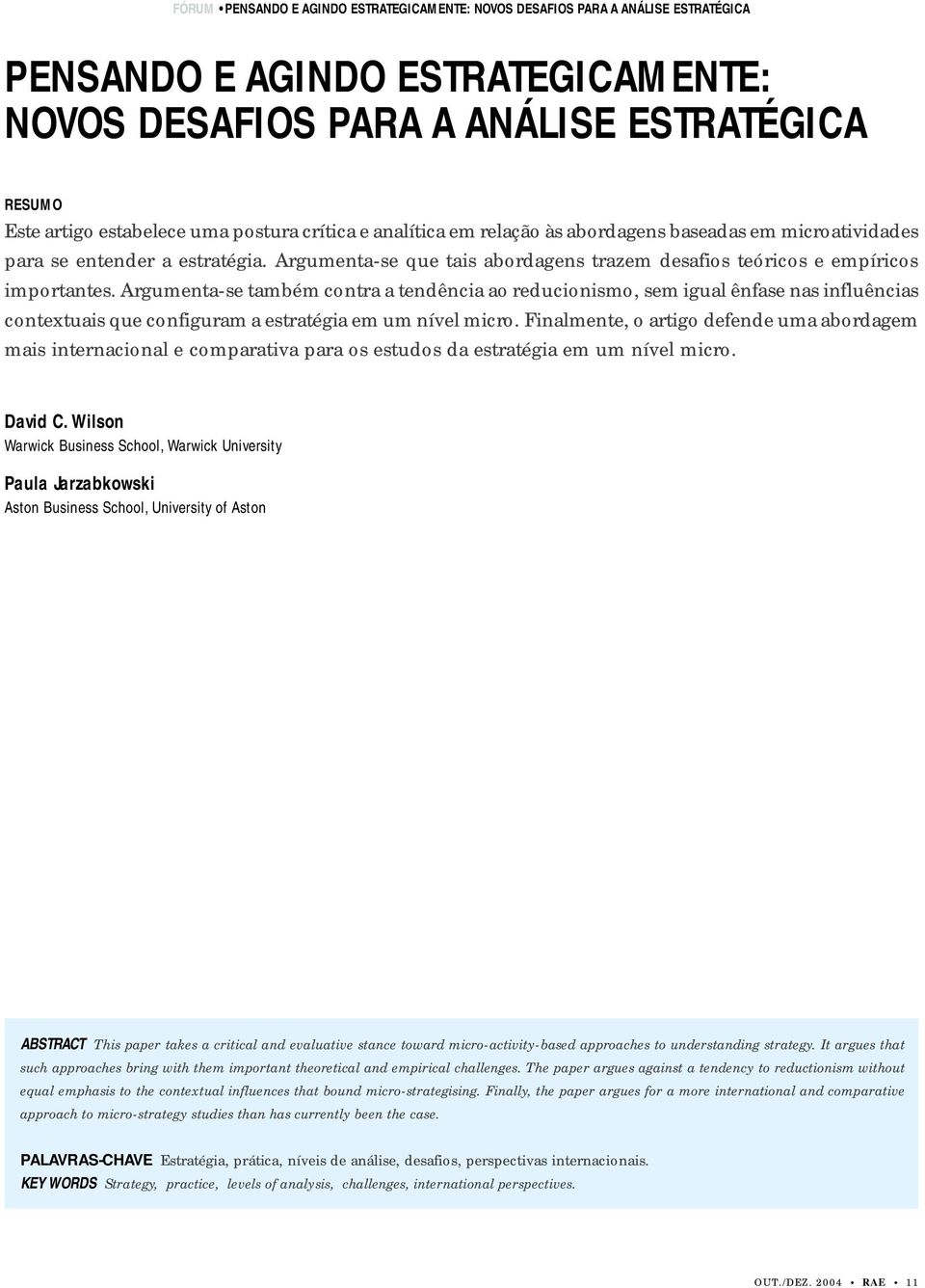 analítica em relação às abordagens baseadas em microatividades para se entender a estratégia. Argumenta-se que tais abordagens trazem desafios teóricos e empíricos importantes.