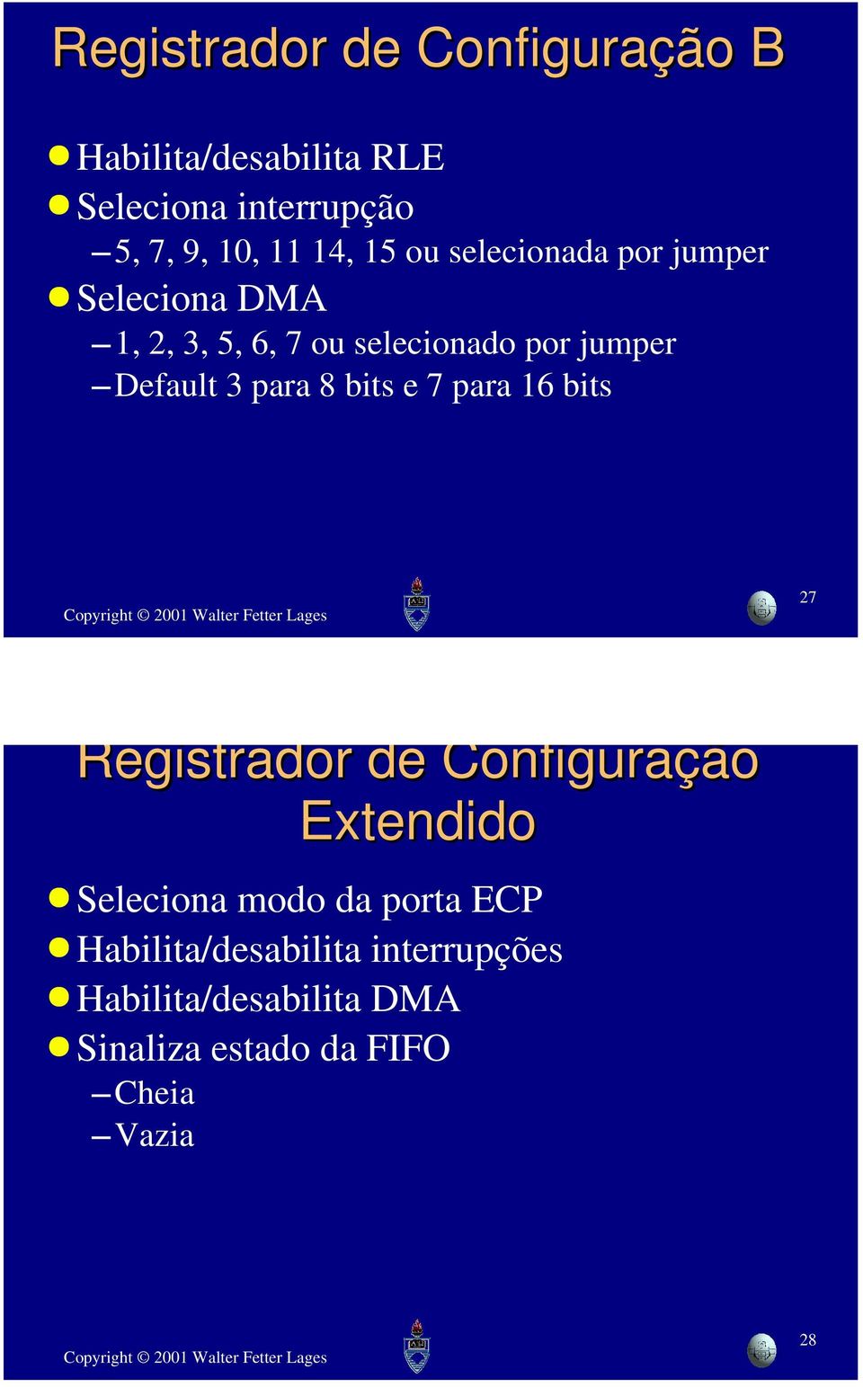 para 8 bits e 7 para 16 bits 27 Registrador de Configuração Extendido Seleciona modo da porta