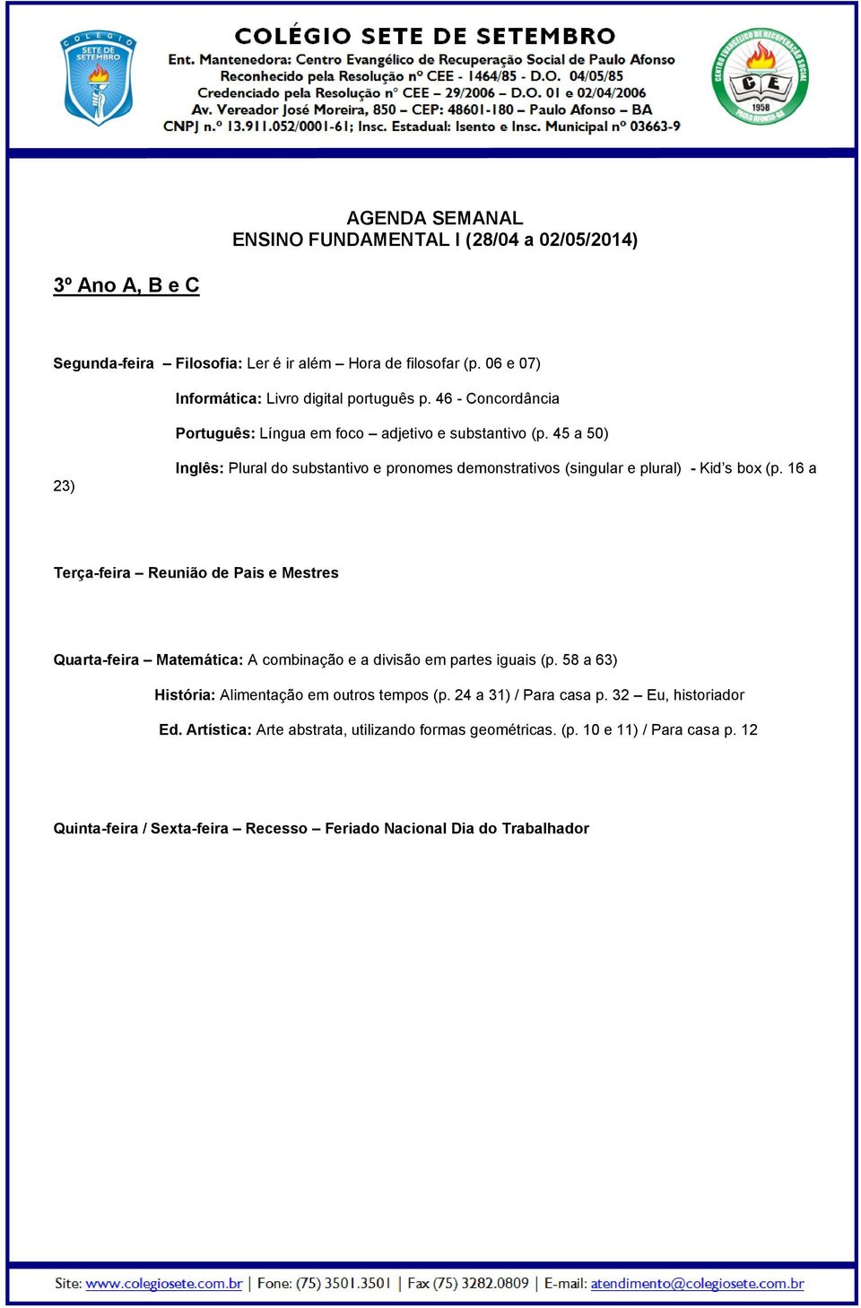 45 a 50) 23) Inglês: Plural do substantivo e pronomes demonstrativos (singular e plural) - Kid s box (p.