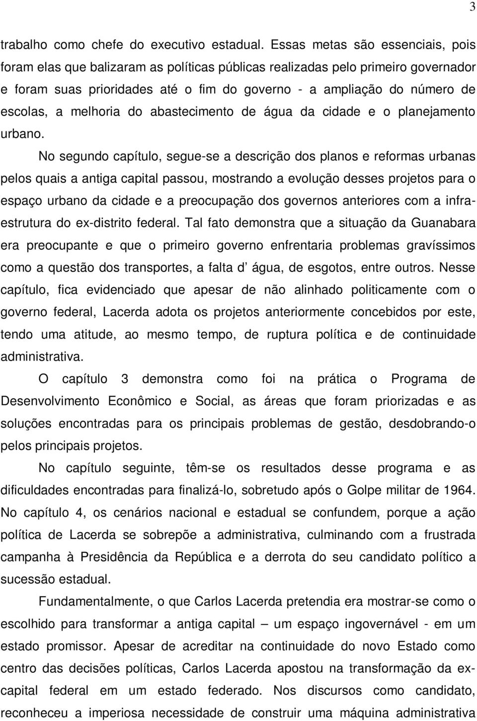 melhoria do abastecimento de água da cidade e o planejamento urbano.