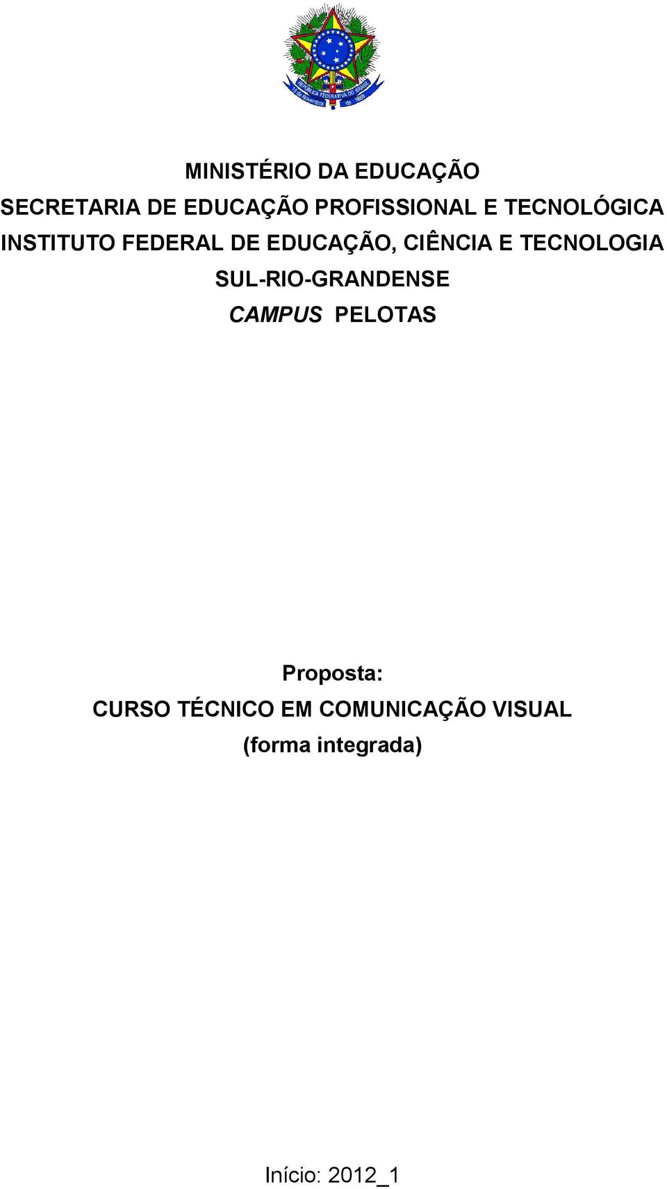 TECNOLOGIA SUL-RIO-GRANDENSE CAMPUS PELOTAS Proposta: