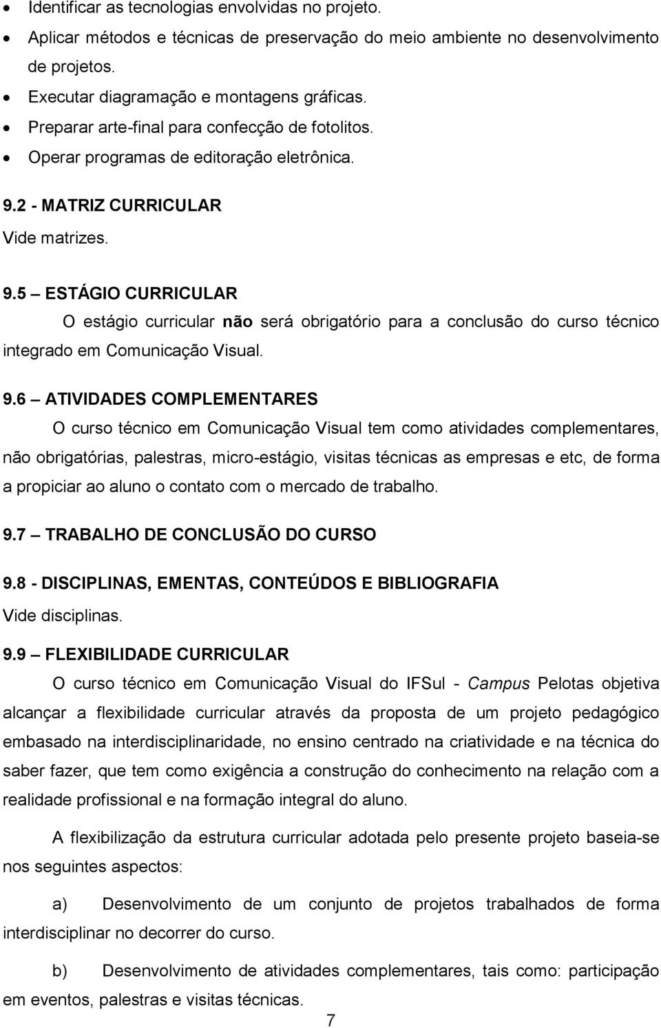 2 - MATRIZ CURRICULAR Vide matrizes. 9.