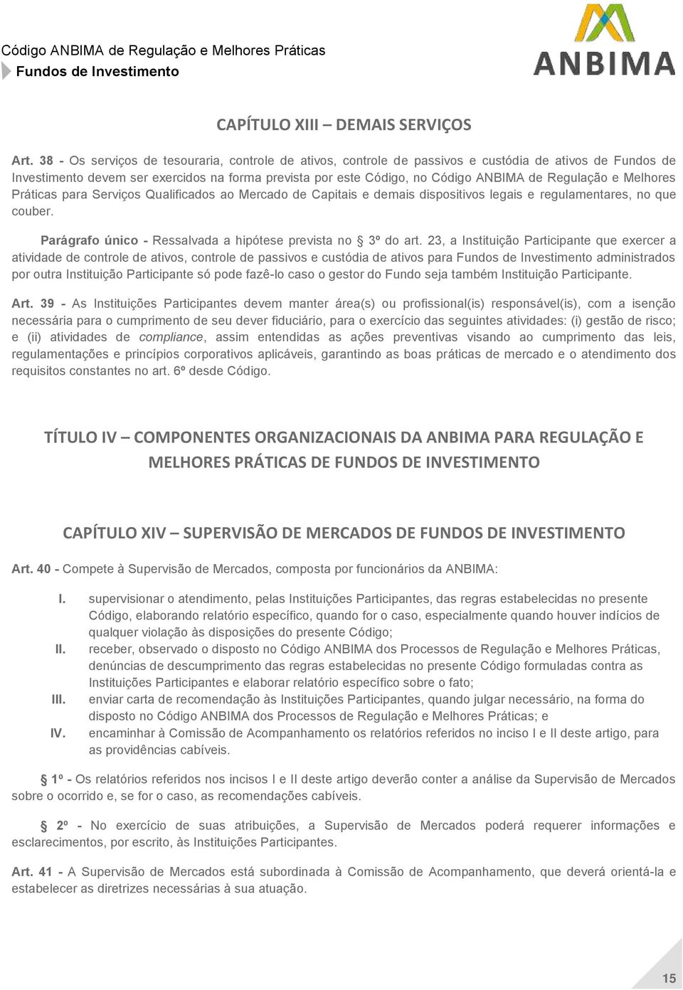 Regulação e Melhores Práticas para Serviços Qualificados ao Mercado de Capitais e demais dispositivos legais e regulamentares, no que couber.