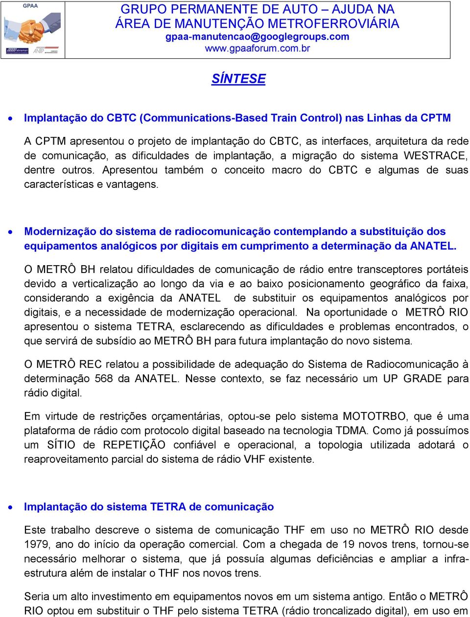 Modernização do sistema de radiocomunicação contemplando a substituição dos equipamentos analógicos por digitais em cumprimento a determinação da ANATEL.