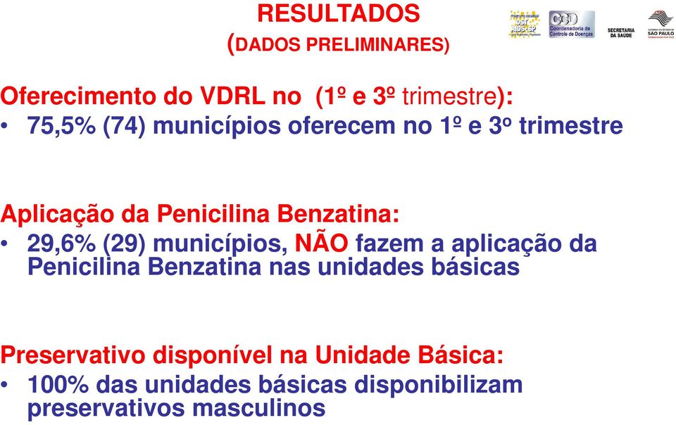 municípios, NÃO fazem a aplicação da Penicilina Benzatina nas unidades básicas