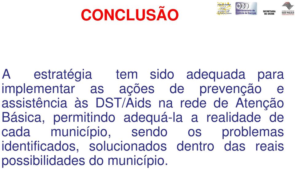 permitindo adequá-la a realidade de cada município, sendo os