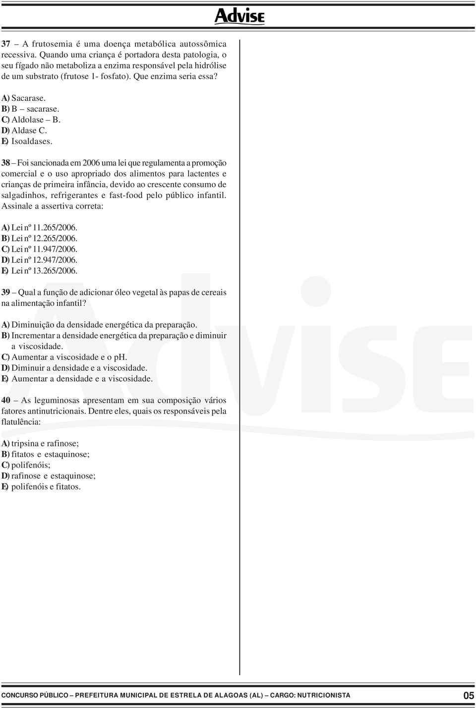 C) Aldolase B. D) Aldase C. E) Isoaldases.