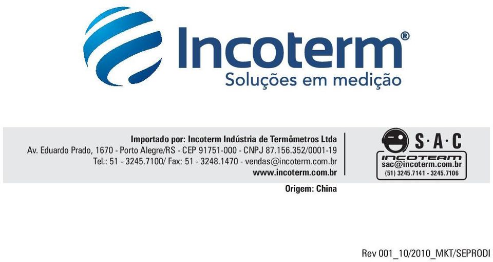 352/0001-19 Tel.: 51-3245.7100/ Fax: 51-3248.1470 - vendas@incoterm.com.br www.