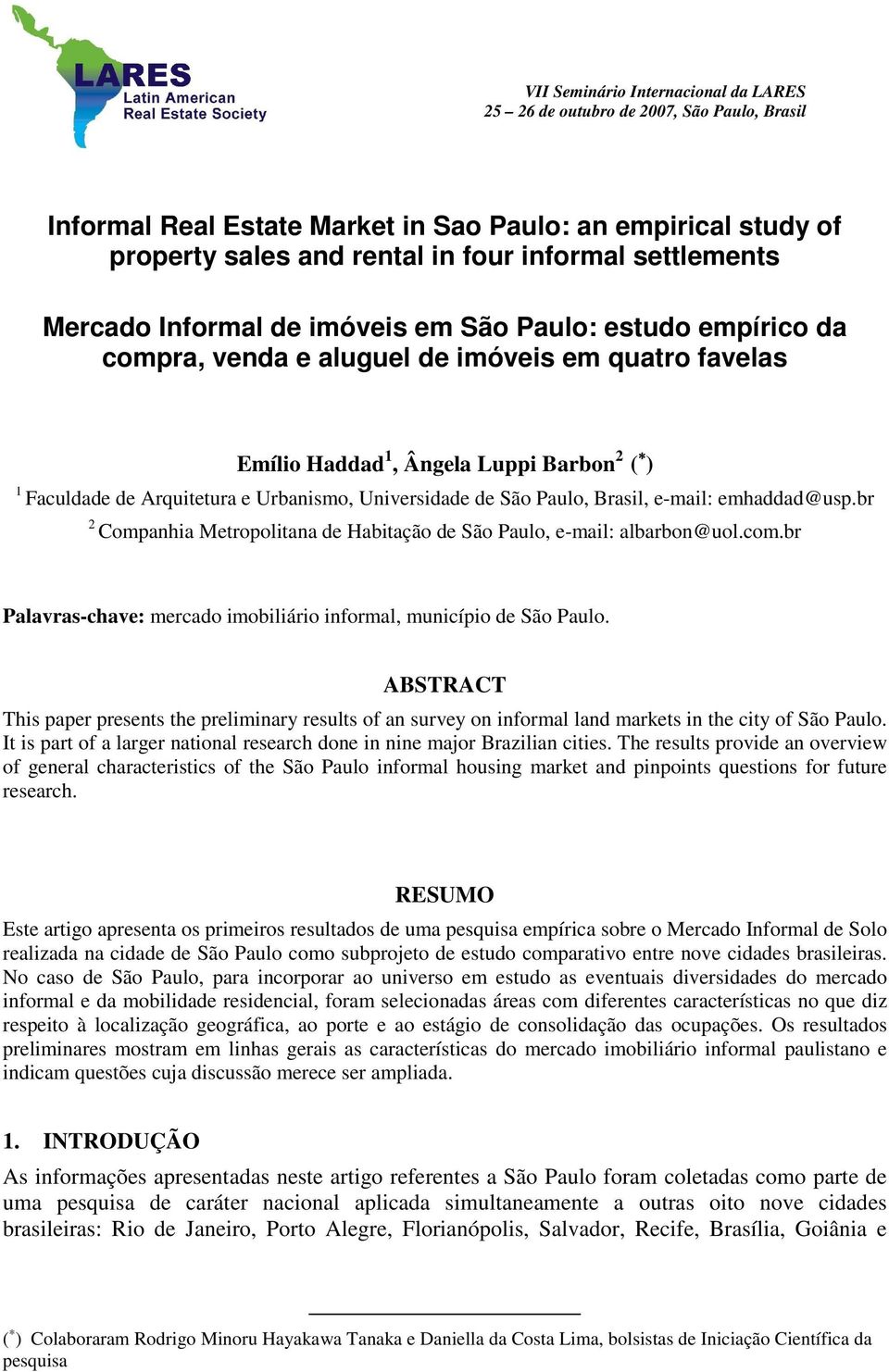 Universidade de São Paulo, Brasil, e-mail: emhaddad@usp.br 2 Companhia Metropolitana de Habitação de São Paulo, e-mail: albarbon@uol.com.