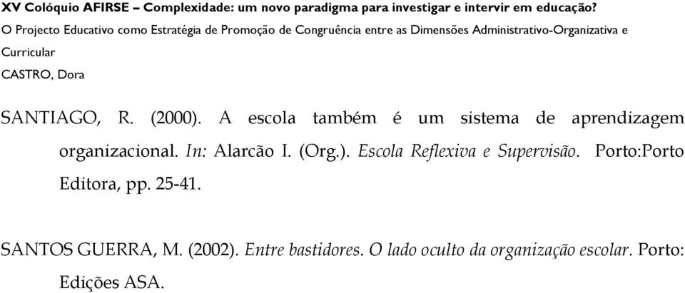 In: Alarcão I. (Org.). Escola Reflexiva e Supervisão.