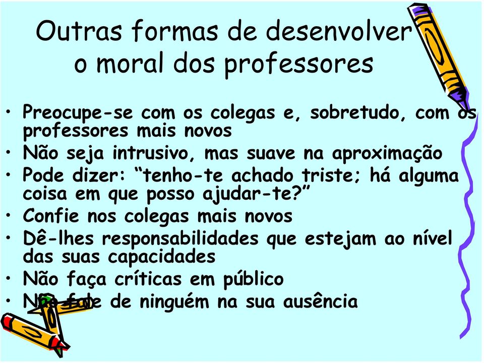 triste; há alguma coisa em que posso ajudar-te?