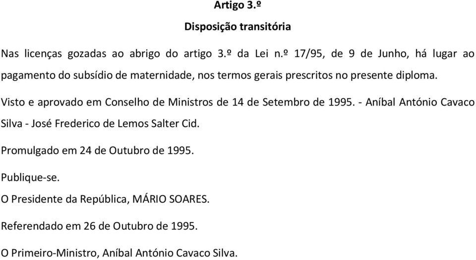 Visto e aprovado em Conselho de Ministros de 14 de Setembro de 1995.