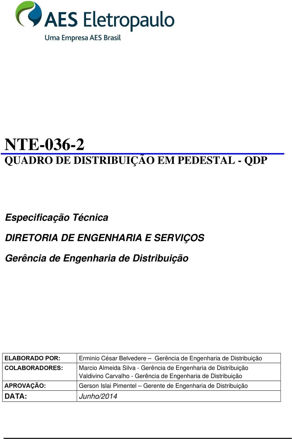 Gerência de Engenharia de Distribuição Marcio Almeida Silva - Gerência de Engenharia de Distribuição Valdivino