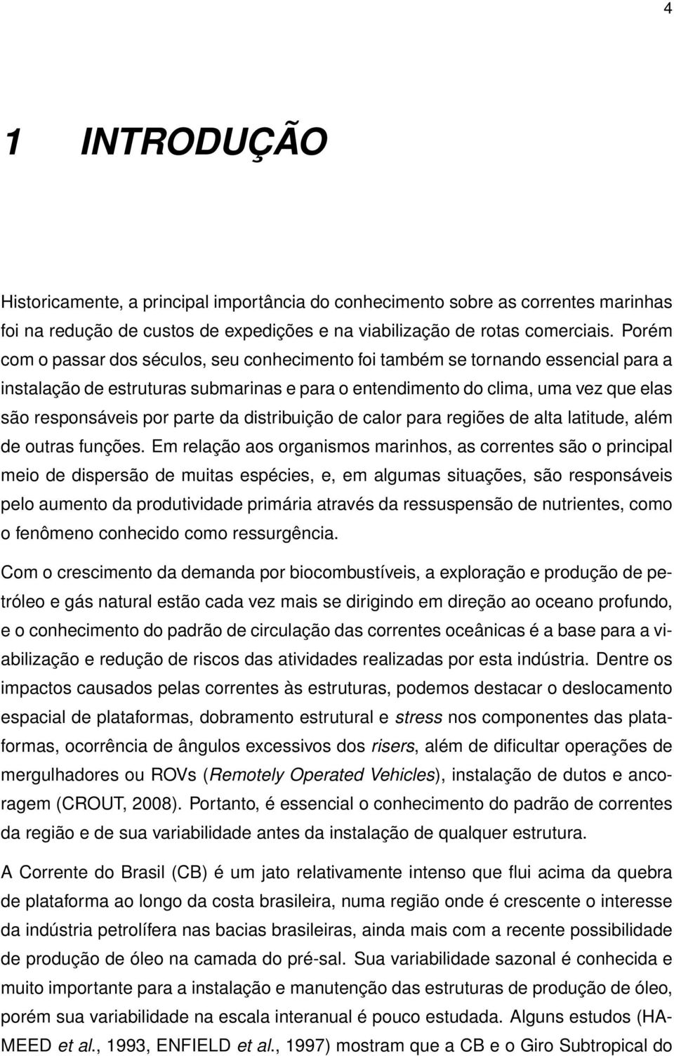 parte da distribuição de calor para regiões de alta latitude, além de outras funções.