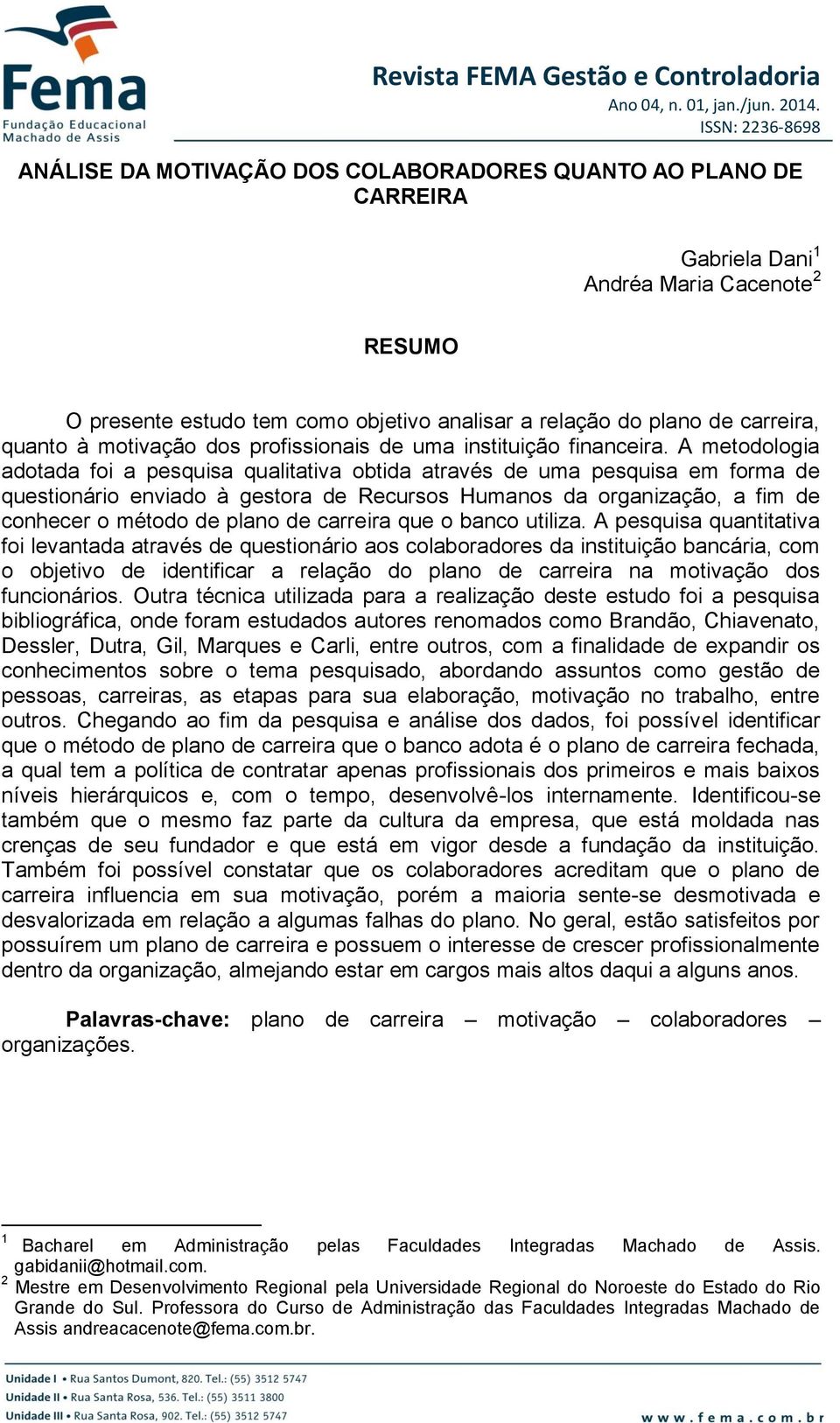 motivação dos profissionais de uma instituição financeira.