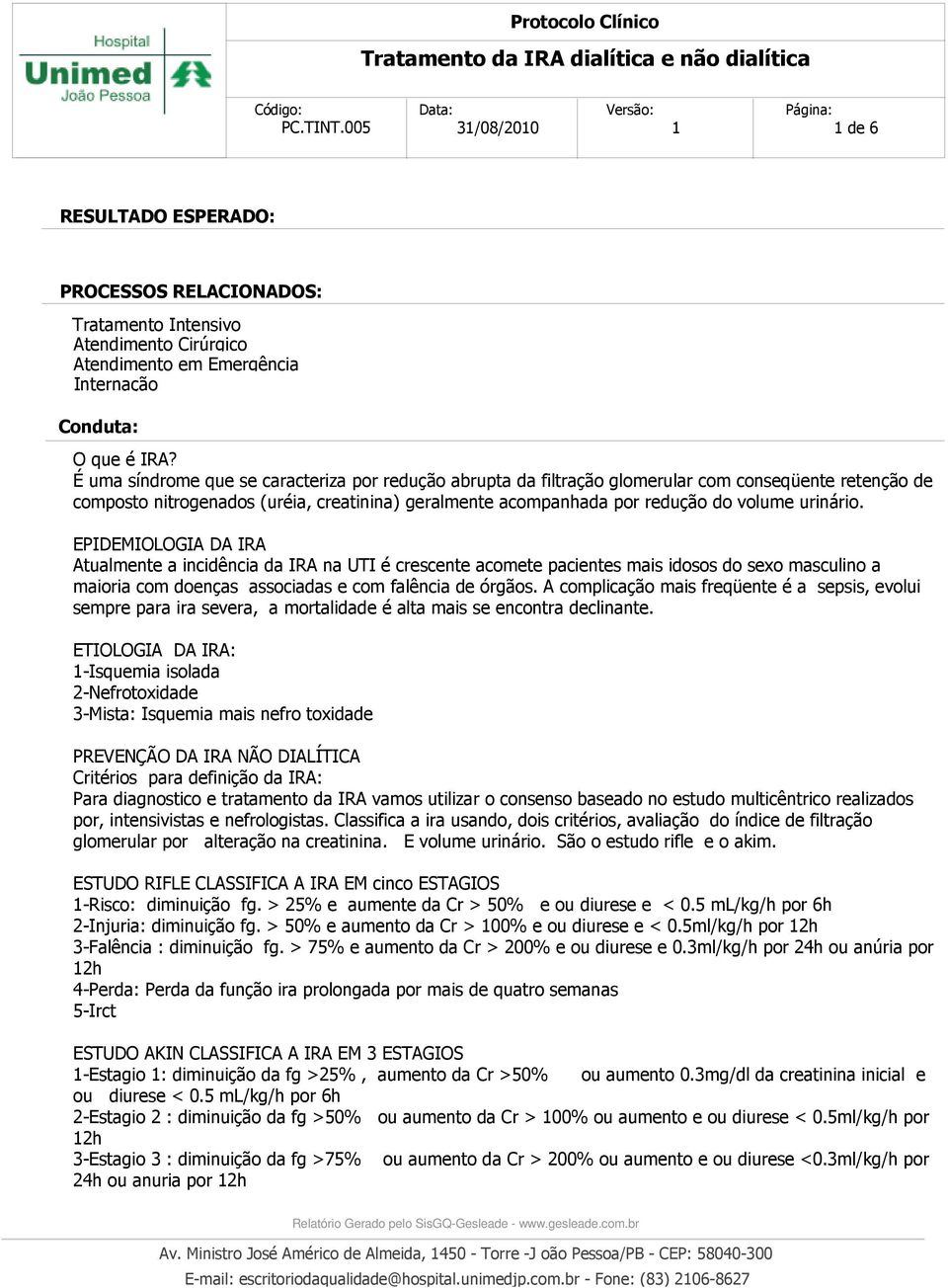 urinário. EPIDEMIOLOGIA DA IRA Atualmente a incidência da IRA na UTI é crescente acomete pacientes mais idosos do sexo masculino a maioria com doenças associadas e com falência de órgãos.