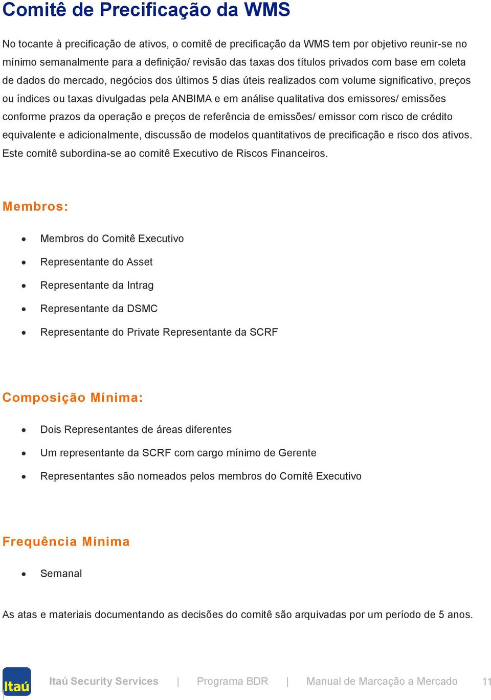 emissores/ emissões conforme prazos da operação e preços de referência de emissões/ emissor com risco de crédito equivalente e adicionalmente, discussão de modelos quantitativos de precificação e