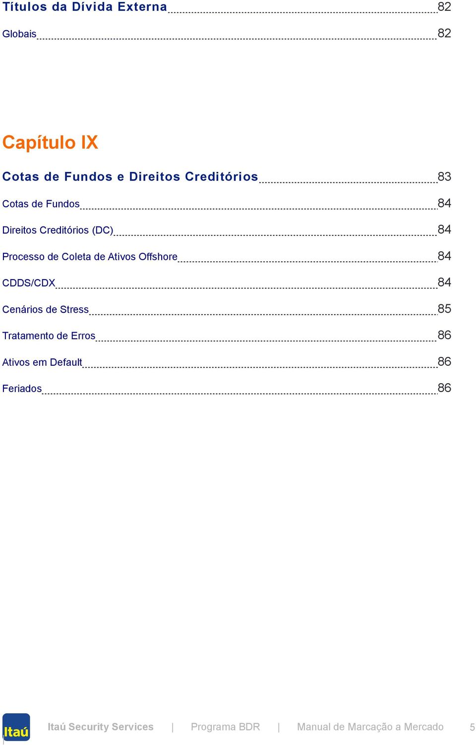 (DC) 84 Processo de Coleta de Ativos Offshore 84 CDDS/CDX 84