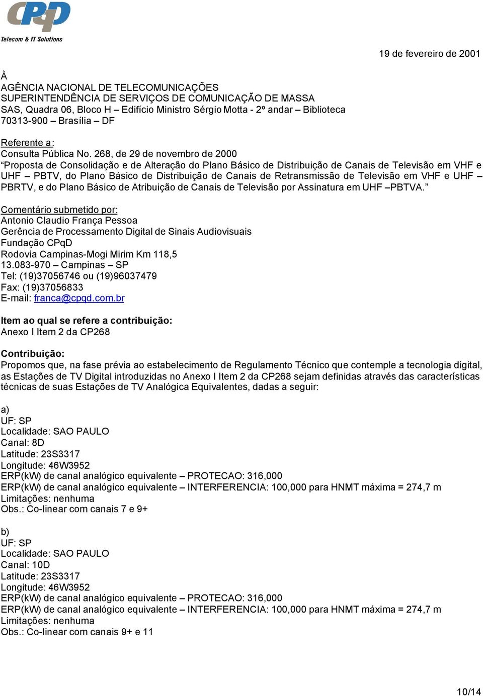 268, de 29 de novembro de 2000 Proposta de Consolidação e de Alteração do Plano Básico de Distribuição de Canais de Televisão em VHF e UHF PBTV, do Plano Básico de Distribuição de Canais de