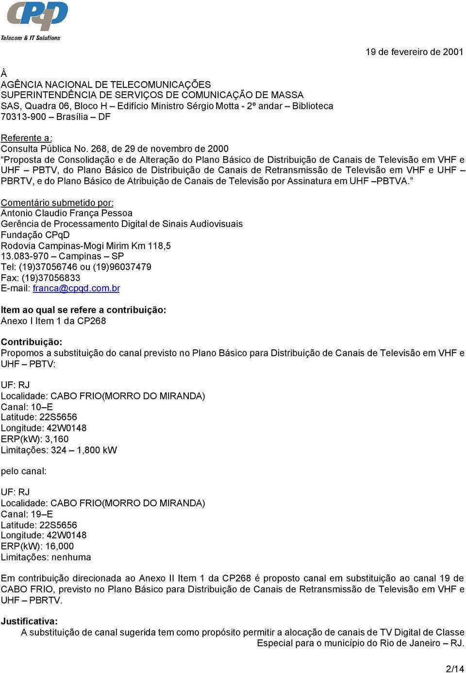 268, de 29 de novembro de 2000 Proposta de Consolidação e de Alteração do Plano Básico de Distribuição de Canais de Televisão em VHF e UHF PBTV, do Plano Básico de Distribuição de Canais de