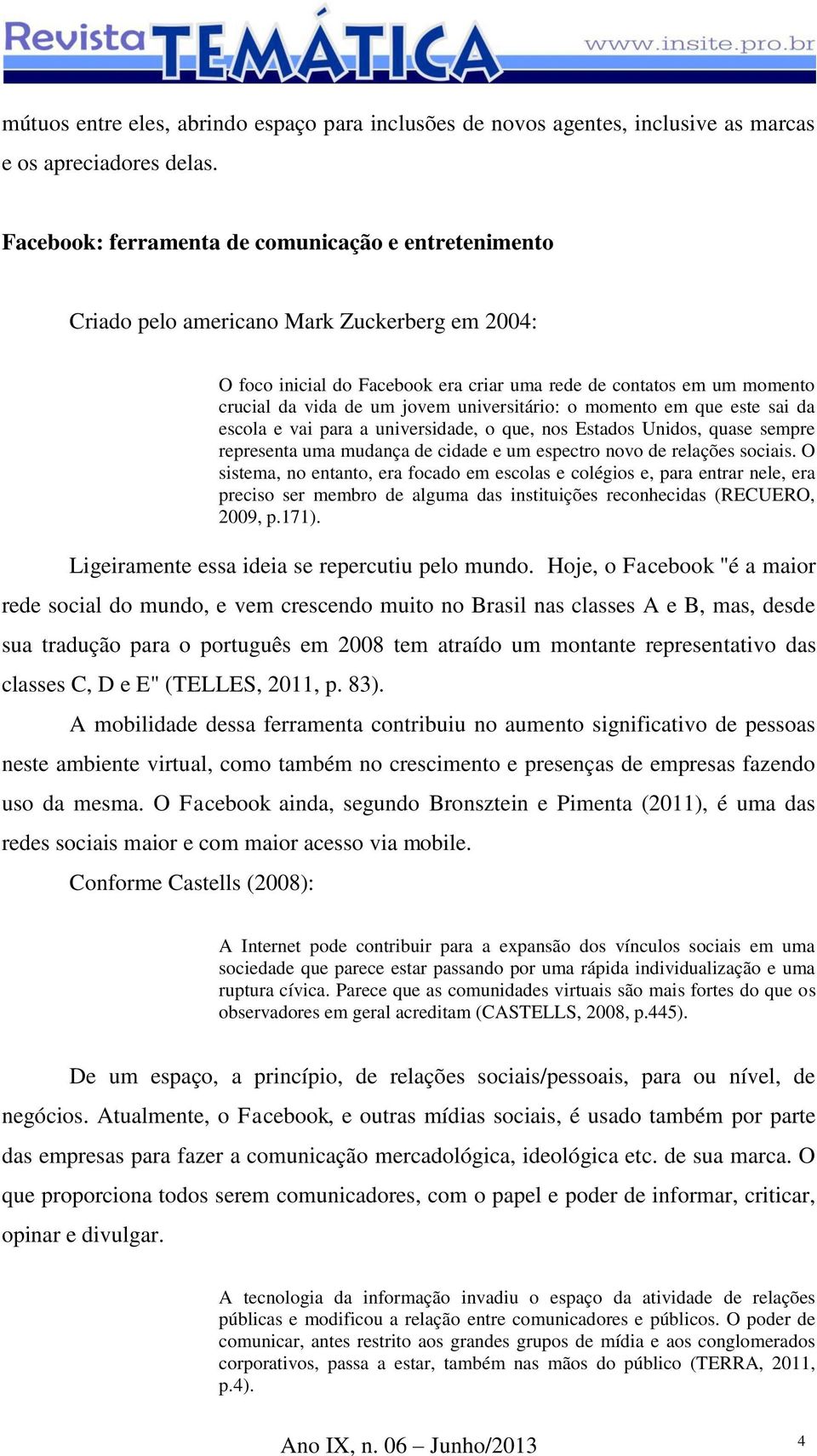 universitário: o momento em que este sai da escola e vai para a universidade, o que, nos Estados Unidos, quase sempre representa uma mudança de cidade e um espectro novo de relações sociais.