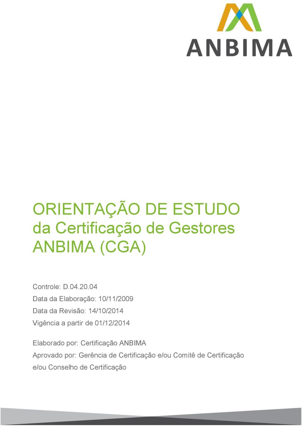 partir de 01/12/2014 Elaborado por: Certificação ANBIMA Aprovado por: