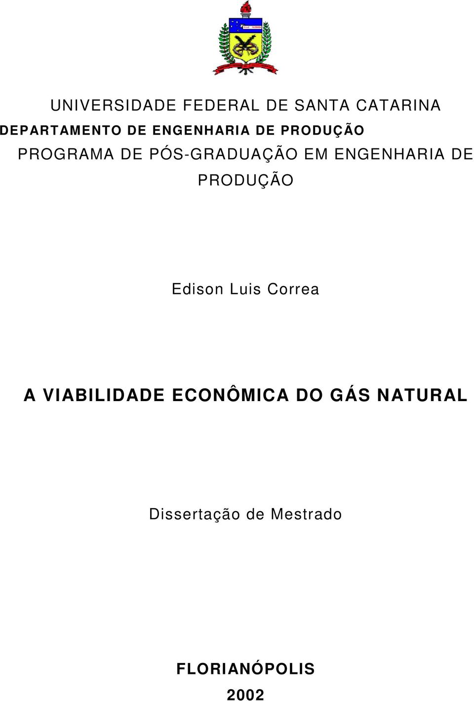 ENGENHARIA DE PRODUÇÃO Edison Luis Correa A VIABILIDADE