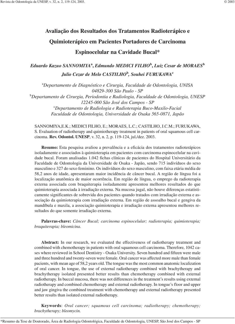 Quimioterápico em Pacientes Portadores de Carcinoma Espinocelular na Cavidade Bucal* Eduardo Kazuo SANNOMIYA a, Edmundo MEDICI FILHO b, Luiz Cesar de MORAES b Julio Cezar de Melo CASTILHO b, Souhei