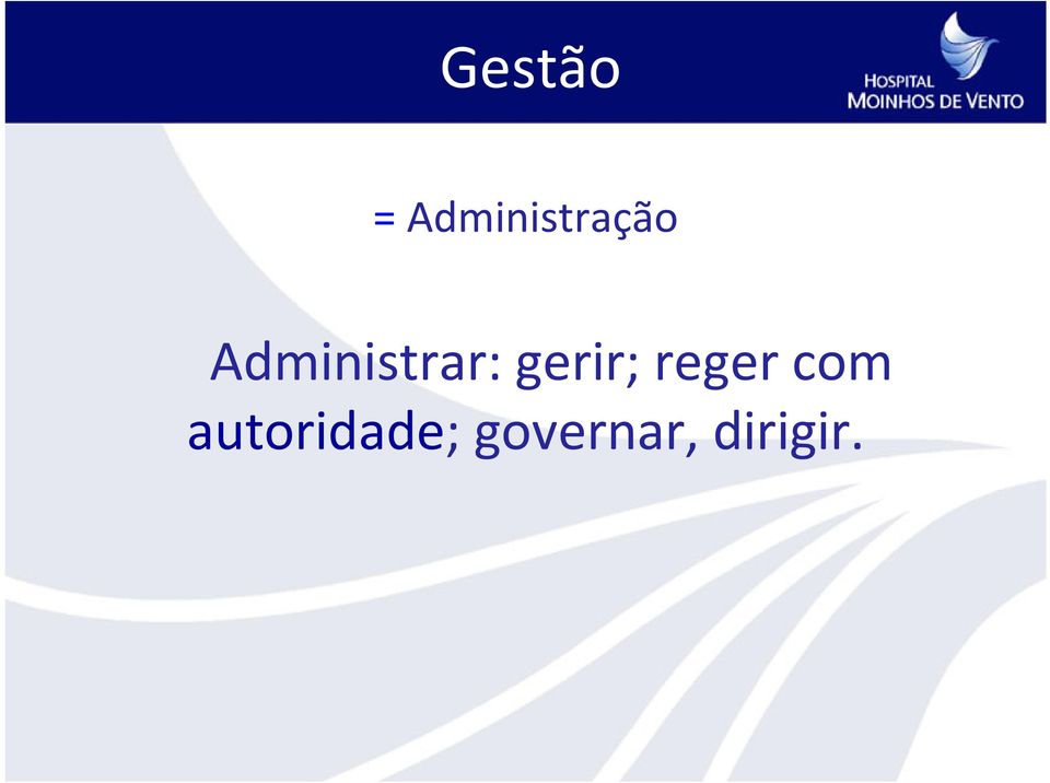 Administrar: gerir;