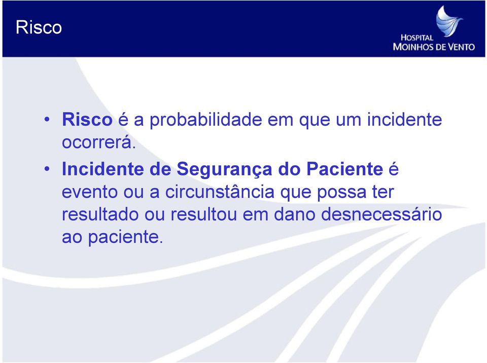 Incidente de Segurança do Paciente é evento ou a