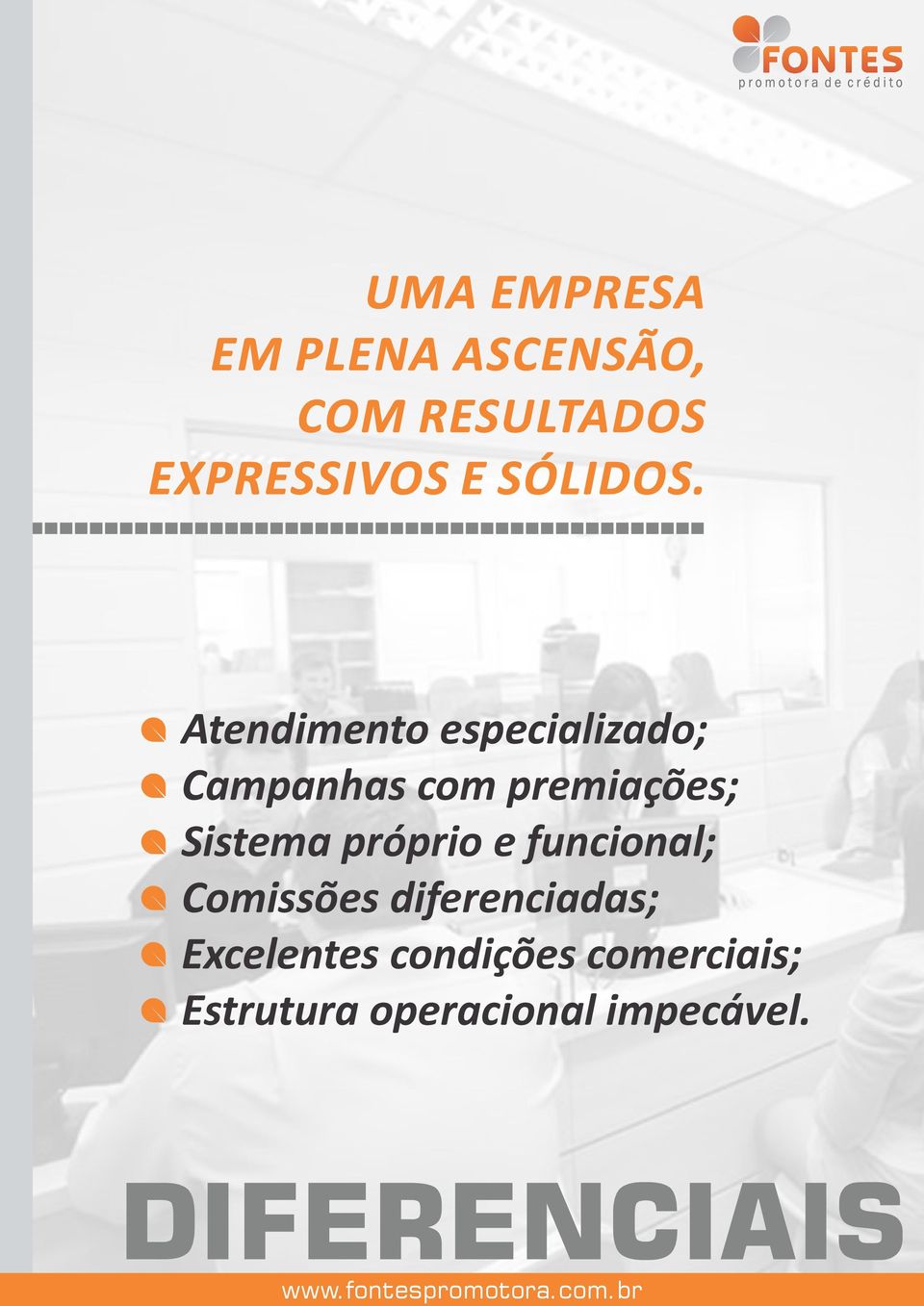 Atendimento especializado; Campanhas com premiações; Sistema