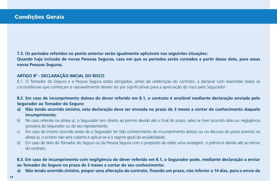 para essas novas Pessoas Seguras. ARTIGO 8º - DECLARAÇÃO INICIAL DO RISCO 8.1.