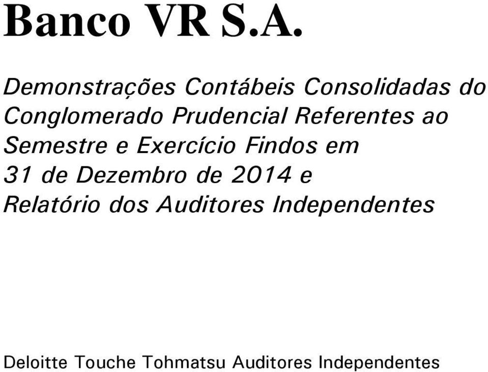 em 31 de Dezembro de 2014 e Relatório dos Auditores