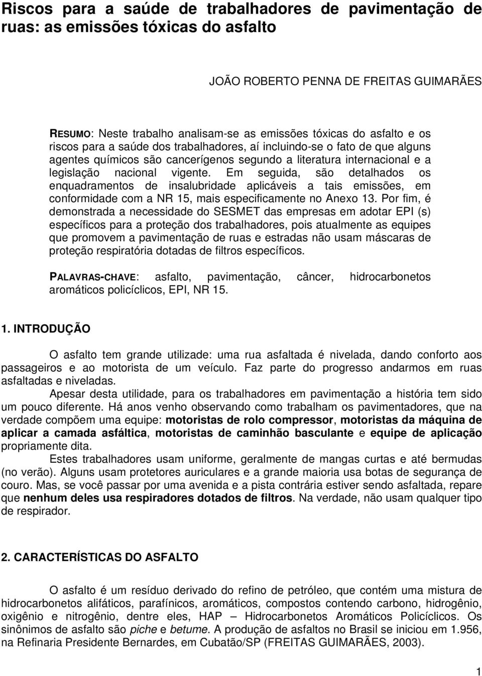 Em seguida, são detalhados os enquadramentos de insalubridade aplicáveis a tais emissões, em conformidade com a NR 15, mais especificamente no Anexo 13.