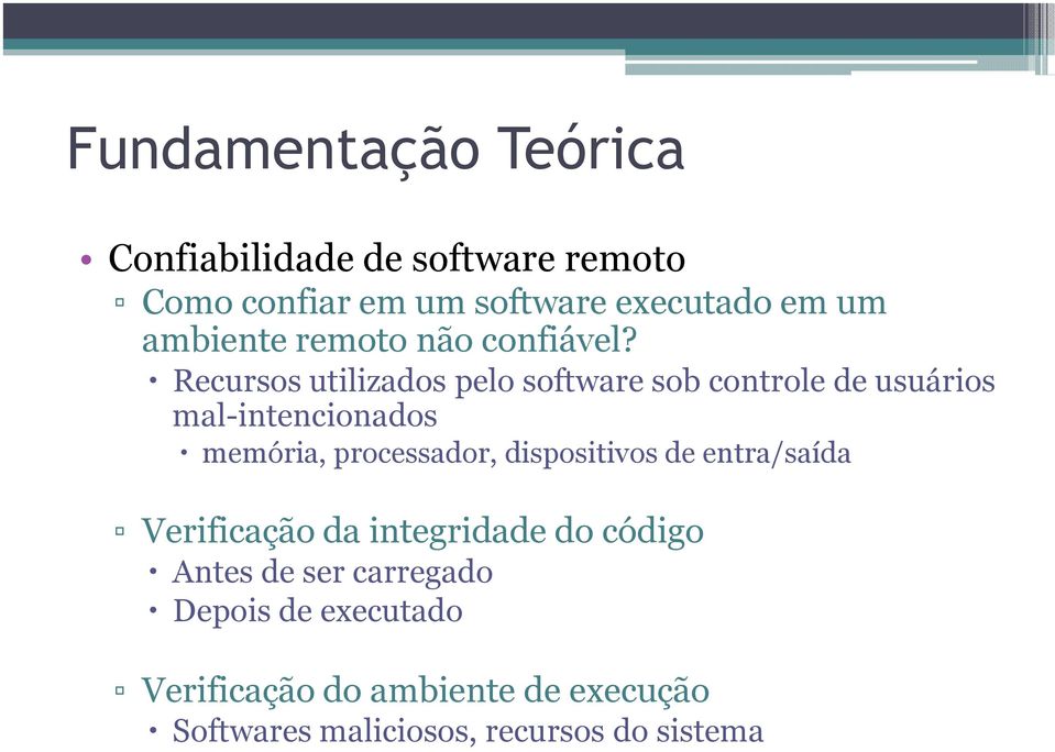 Recursos utilizados pelo software sob controle de usuários mal-intencionados memória, processador,