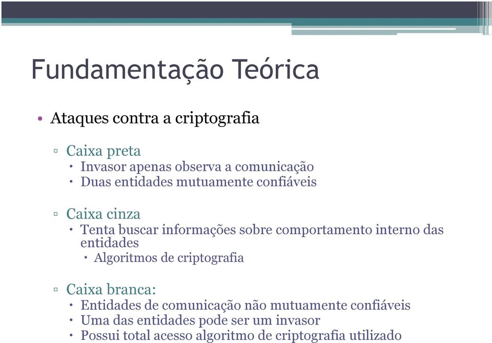 interno das entidades Algoritmos de criptografia Caixa branca: Entidades de comunicação não