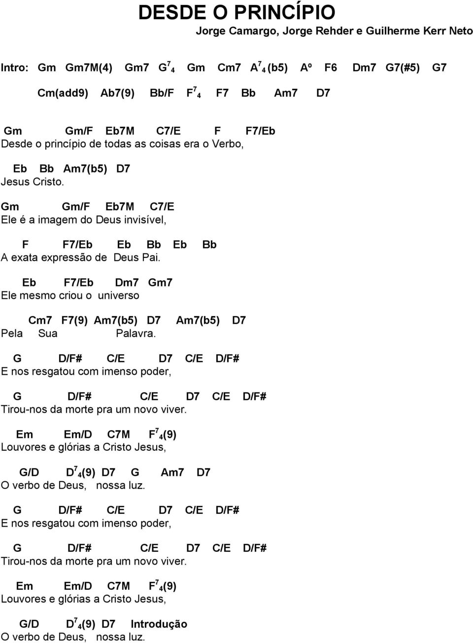 Eb F7/Eb Dm7 Gm7 Ele mesmo criou o universo Cm7 F7(9) Am7(b5) D7 Am7(b5) D7 Pela Sua Palavra.