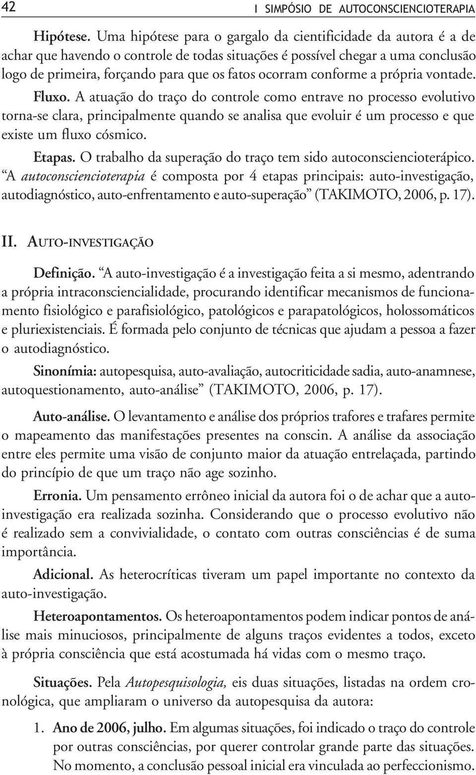 conforme a própria vontade. Fluxo.