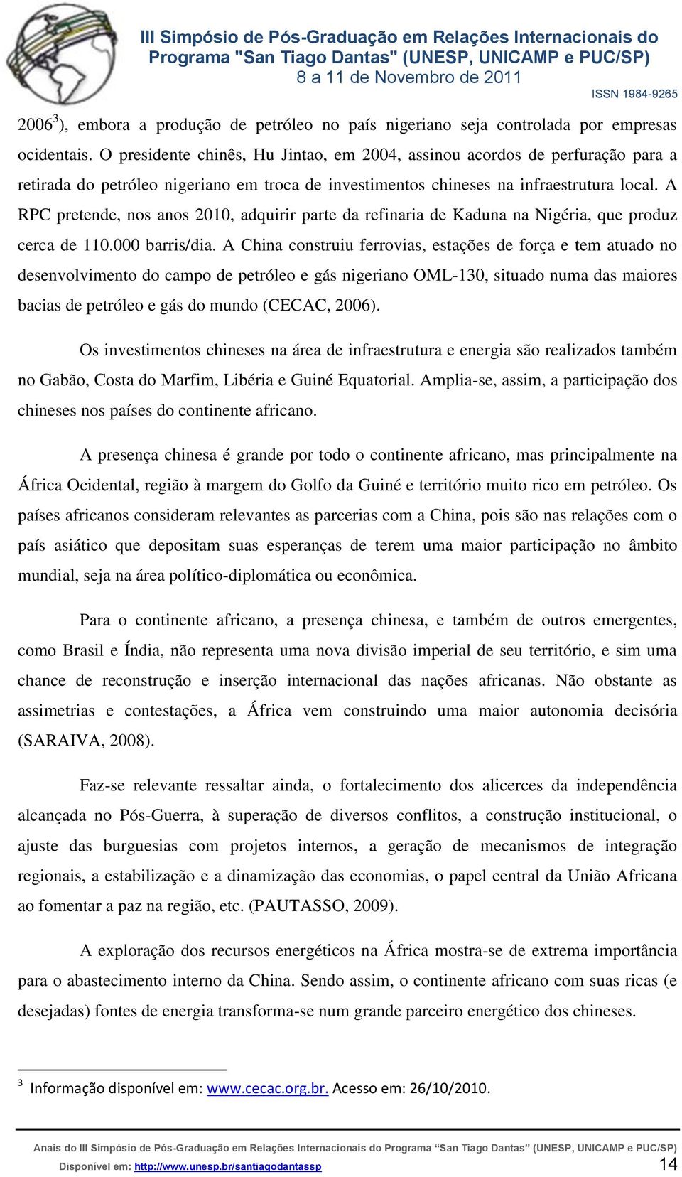 A RPC pretende, nos anos 2010, adquirir parte da refinaria de Kaduna na Nigéria, que produz cerca de 110.000 barris/dia.