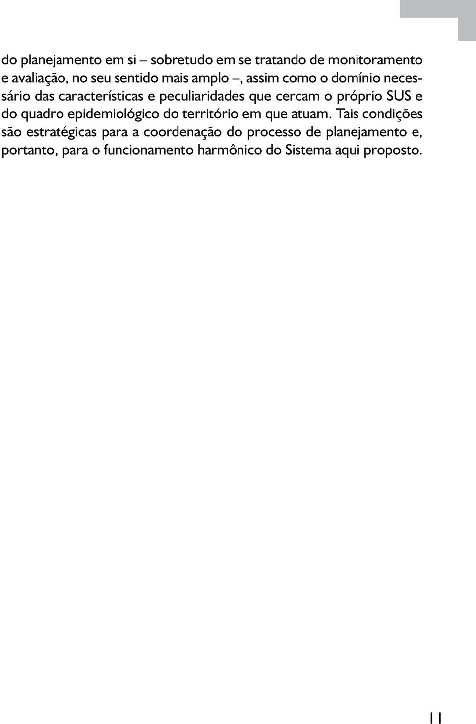 e do quadro epidemiológico do território em que atuam.