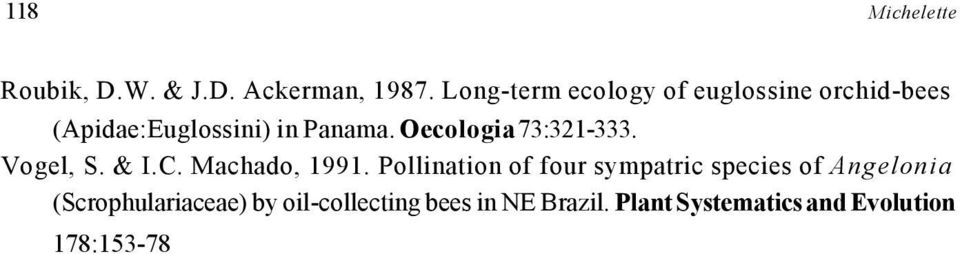 Oecologia 73:321-333. Vogel, S. & I.C. Machado, 1991.