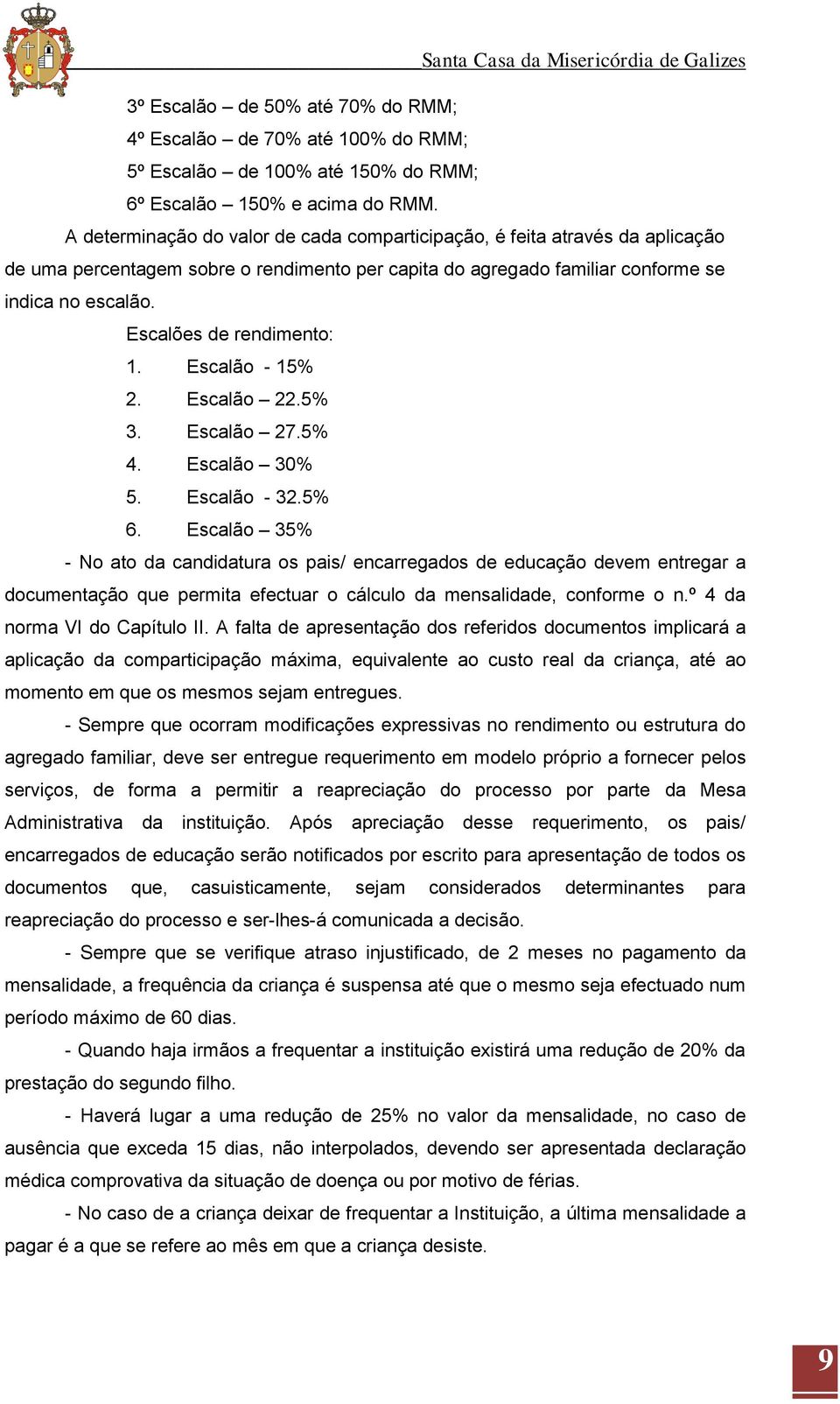 Escalões de rendimento: 1. Escalão - 15% 2. Escalão 22.5% 3. Escalão 27.5% 4. Escalão 30% 5. Escalão - 32.5% 6.