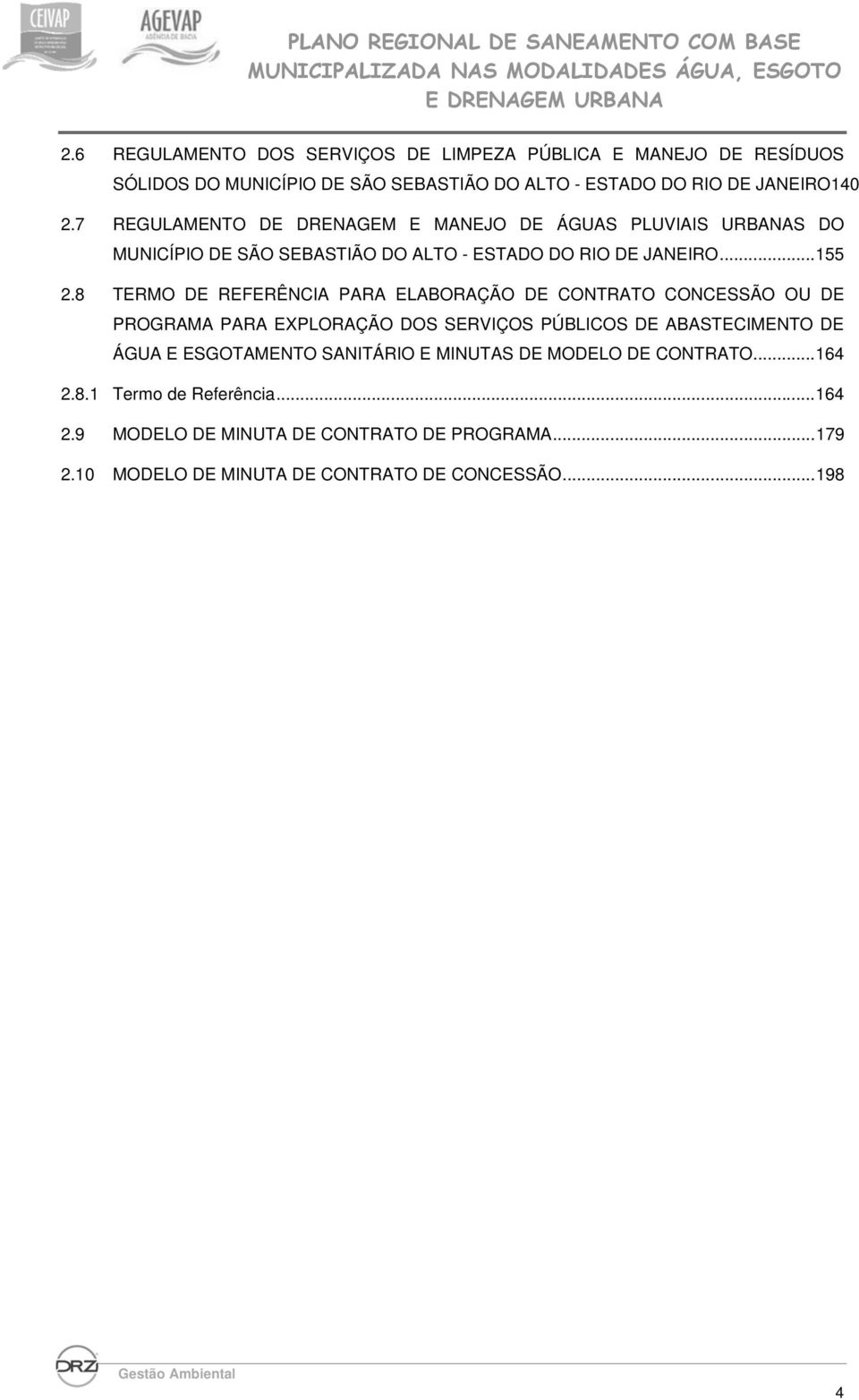 8 TERMO DE REFERÊNCIA PARA ELABORAÇÃO DE CONTRATO CONCESSÃO OU DE PROGRAMA PARA EXPLORAÇÃO DOS SERVIÇOS PÚBLICOS DE ABASTECIMENTO DE ÁGUA E ESGOTAMENTO