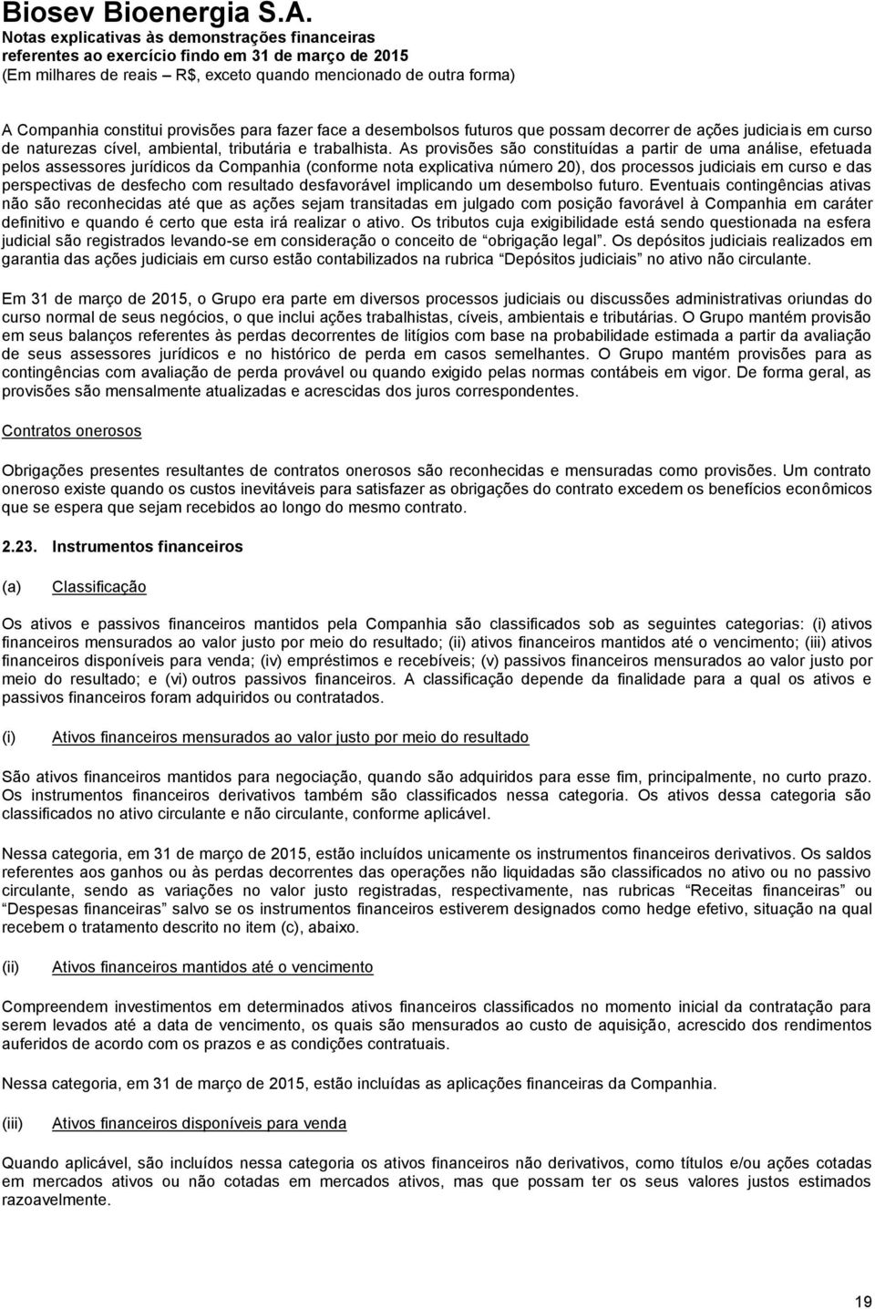 desfecho com resultado desfavorável implicando um desembolso futuro.